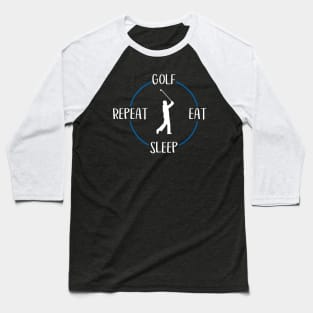 Golf Eat Sleep Repeat Gift For Golfers & Golf Players Baseball T-Shirt